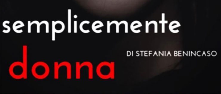 Semplicemente Donna: un riflettore e un mezzo per dare voce alle proporzioni allarmanti che sta assumendo la violenza di genere nel mondo.