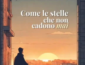 LIBRI Come le stelle che non cadono mai di Claudio Agave | Recensione