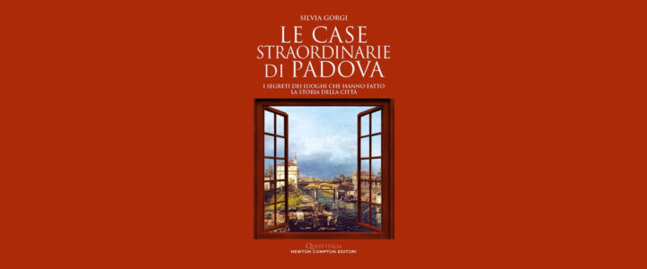 Le case straordinarie di Padova di Silvia Gorgi | Recensione