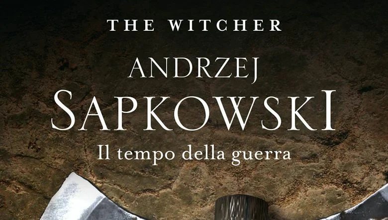 Il Tempo della Guerra di Adrzej Sapkowski | recensione