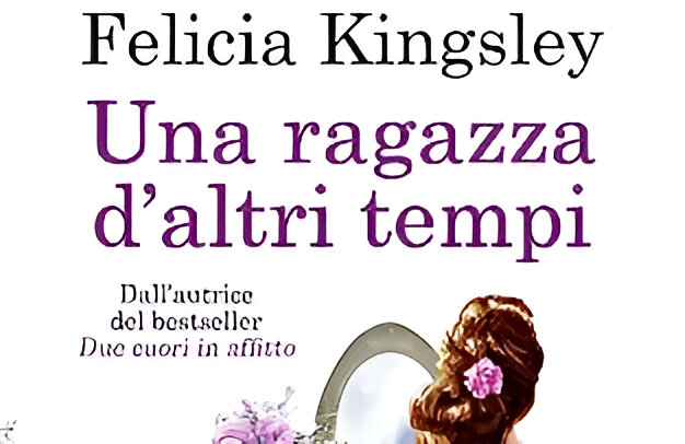 Una ragazza d’altri tempi di Felicia Kingsley | Recensione