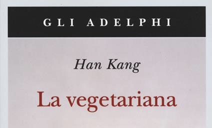 La vegetariana di Han Kang