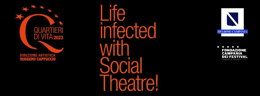 Quartieri di Vita. Life Infected with Social Theatre!