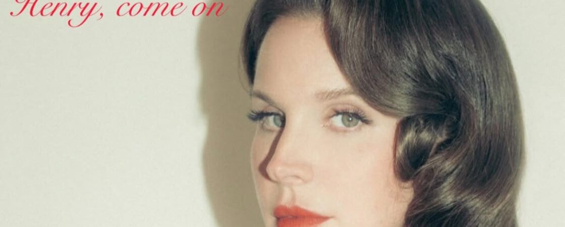 Henry, come on: il nuovo singolo di Lana Del Rey