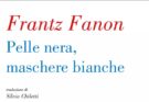 Pelle nera, maschere bianche di Frantz Fanon | Recensione