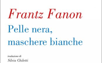 Pelle nera, maschere bianche di Frantz Fanon | Recensione