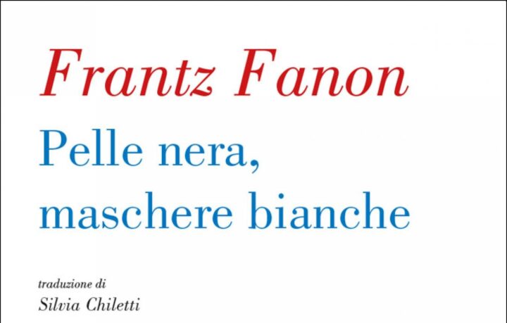 Pelle nera, maschere bianche di Frantz Fanon | Recensione