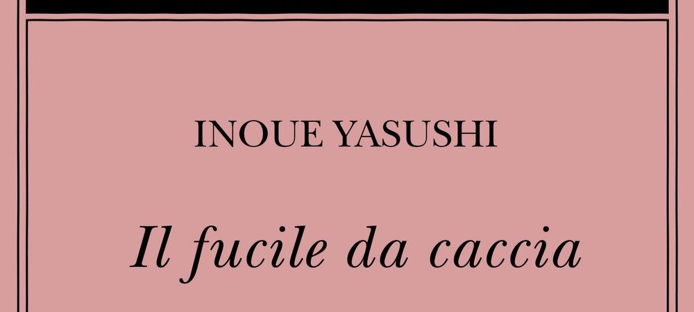 Il fucile da caccia di Inoue Yasushi | Recensione