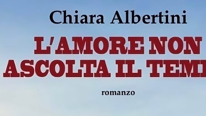 l'amore non ascolta il tempo di chiara albertini