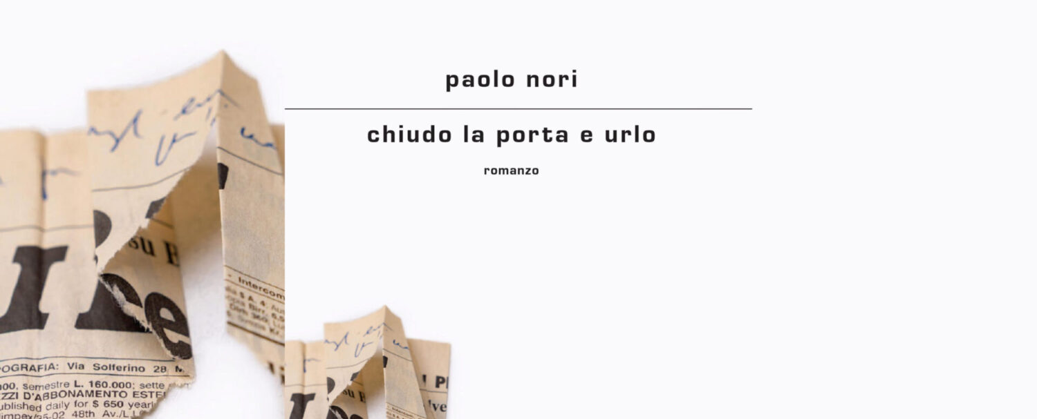 Chiudo la porta e urlo: l'ultimo romanzo di Paolo Nori