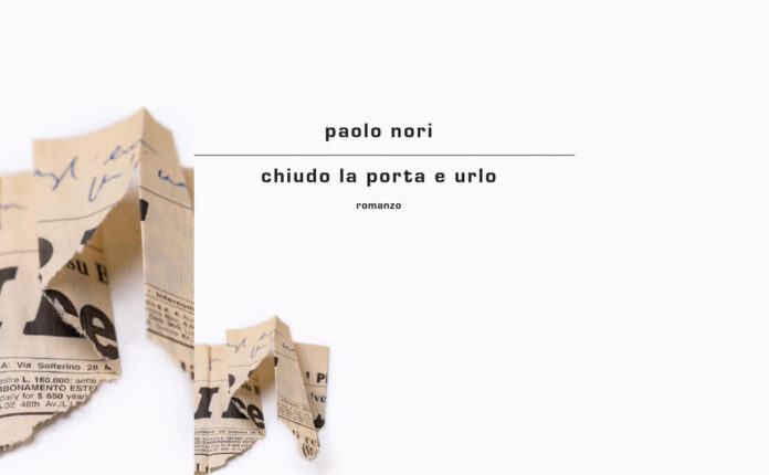 Chiudo la porta e urlo: l'ultimo romanzo di Paolo Nori