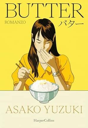 Butter di Asako Yuzuki, il gusto come condanna