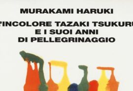 L'incolore Tazaki Tsukuru e i suoi anni di pellegrinaggio - Murakami Haruki