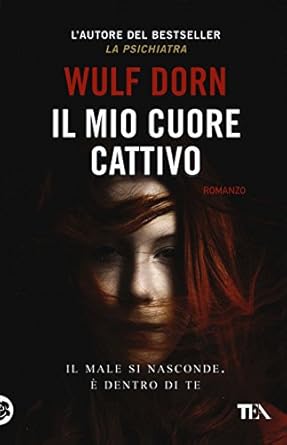 Il mio Cuore Cattivo - Wulf Dorn Amazon