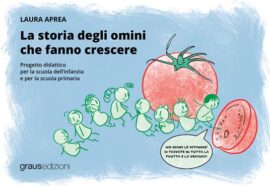 La storia degli omini che fanno crescere: il libro di Laura Aprea sull’educazione alimentare