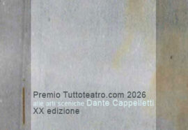 Premio Tuttoteatro.com 2026 alle arti sceniche “Dante Cappelletti” – ventesima edizione e “Renato Nicolini” – tredicesima edizione