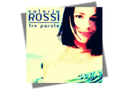 Tre parole di Valeria Rossi: il significato del tormentone 25 anni dopo