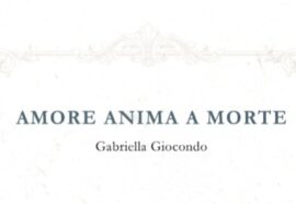 Carena Editore presenta “Amore Anima a Morte” di Gabriella Giocondo